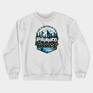 Life is Better in the Adirondacks Graphic Crewneck Sweatshirt